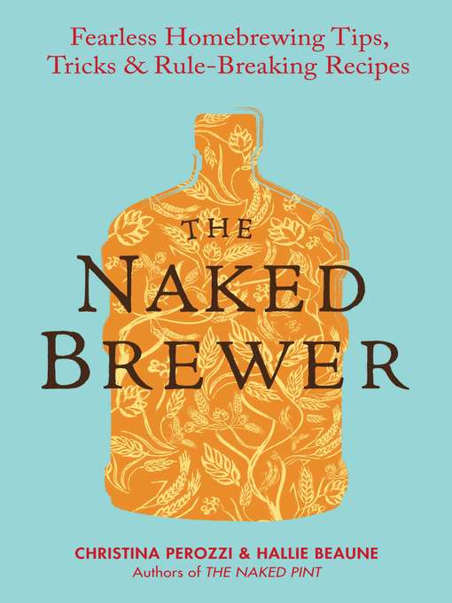 Title details for The Naked Brewer by Christina Perozzi - Available